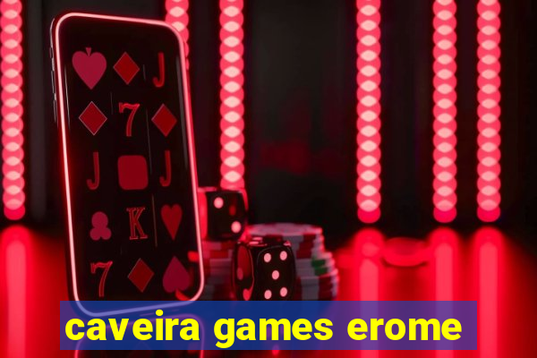 caveira games erome